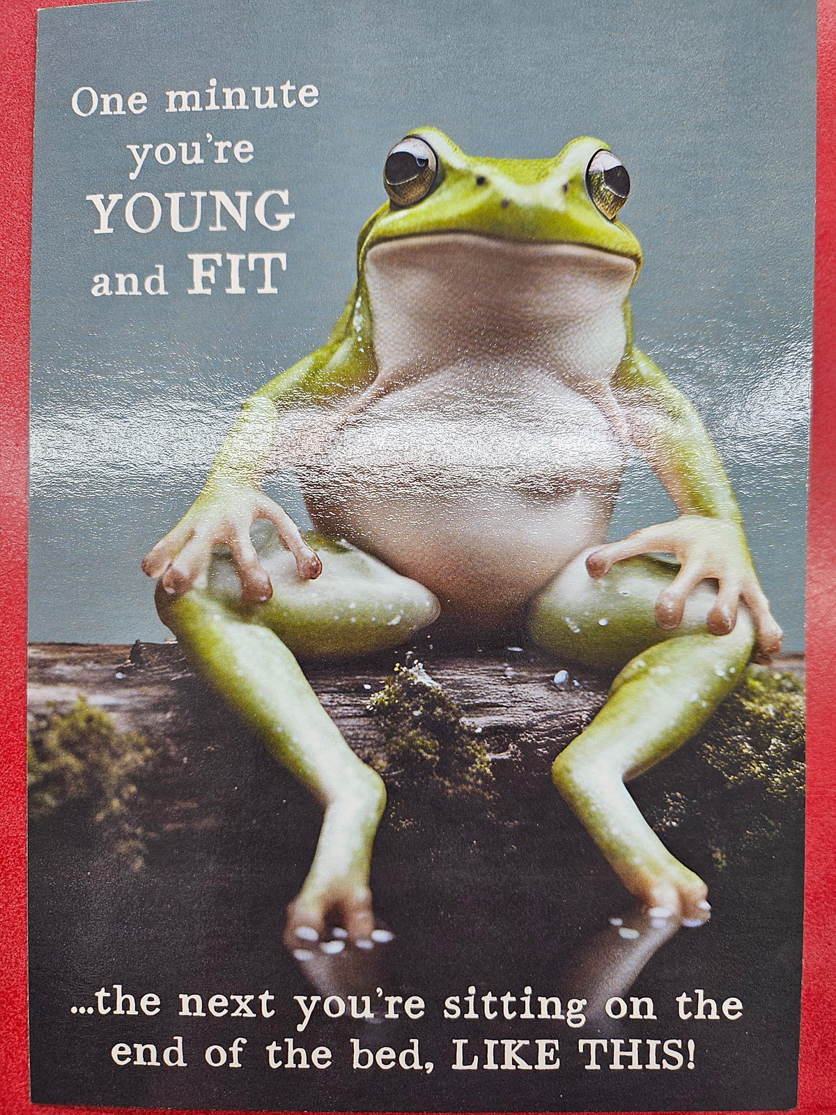"One minute you're YOUNG and FIT..." Birthday Card