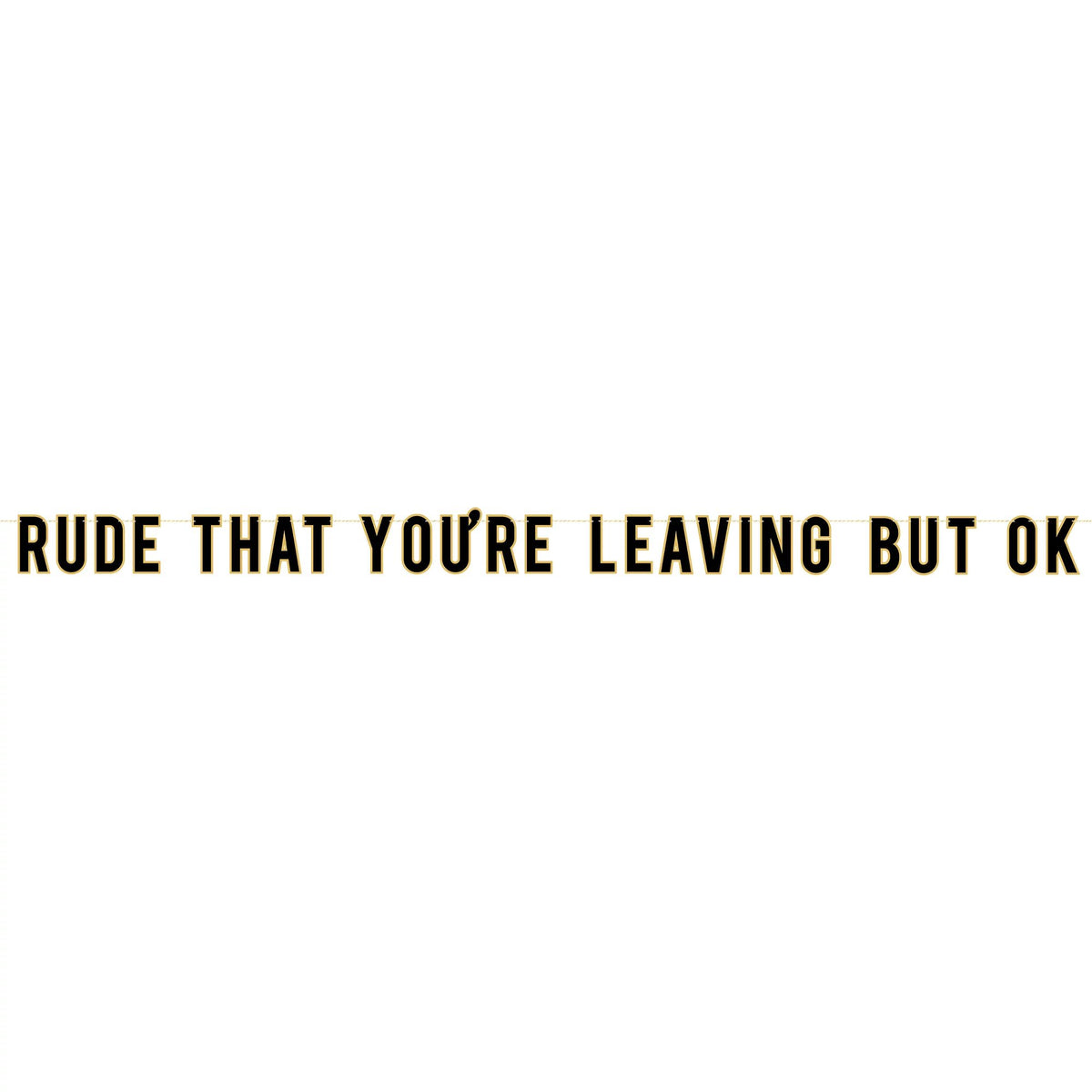 Officially Retired "Rude That You're Leaving" Banner