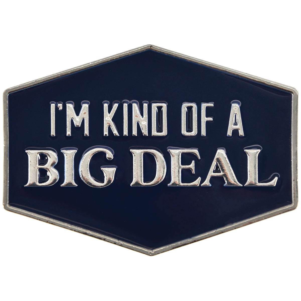 I'm Kind Of A Big Deal Enamel Pin