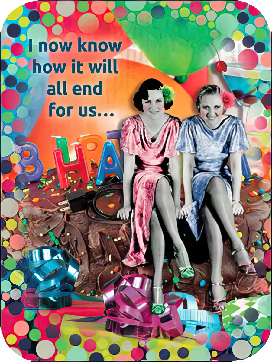 Birthday Card - I Now Know How It Will All End For Us