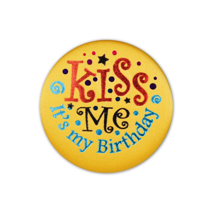 Kiss Me It's My Birthday Satin Button