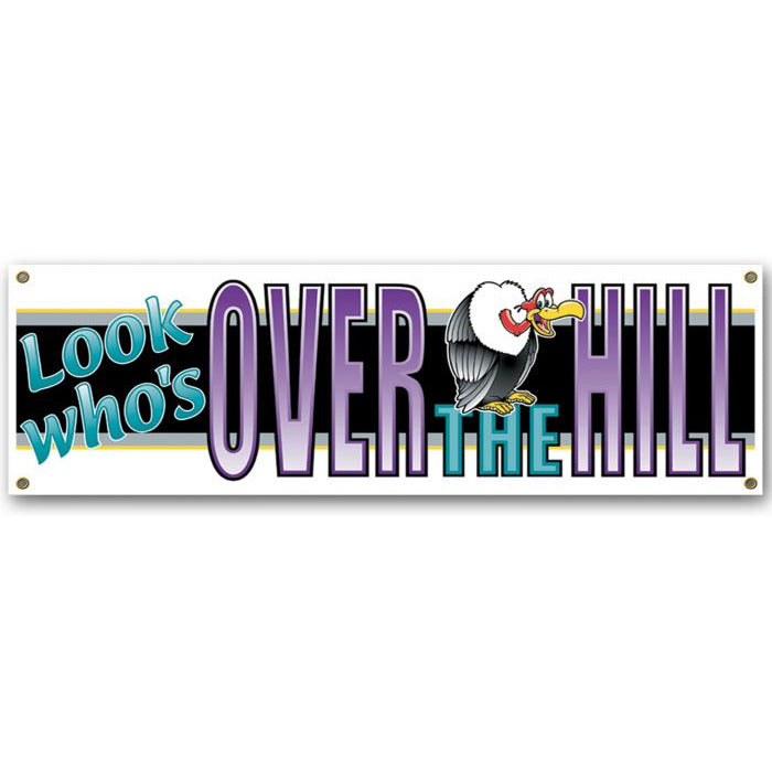Beistle Company, INC. BIRTHDAY: OVER THE HILL Look Who's Over The Hill Sign Banner