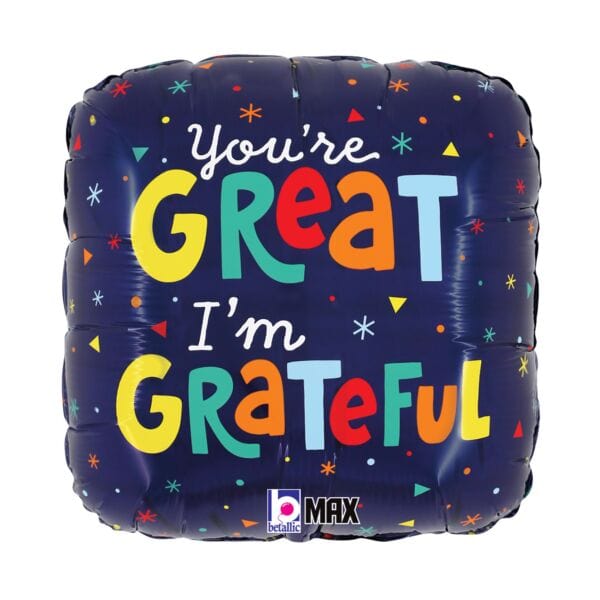 Burton and Burton BALLOONS 568 18&quot; You&#39;re Great I&#39;m Grateful Foil Balloon