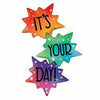 Burton and Burton BALLOONS F007 51" It's Your Day Shape Foil